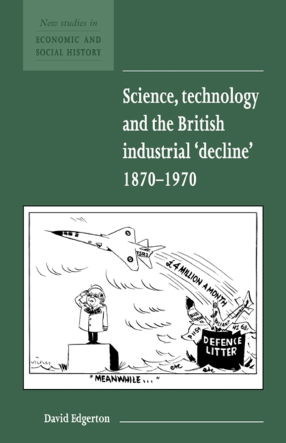 Science, Technology and the British Industrial 'Decline', 1870-1970, Paperback / softback Book
