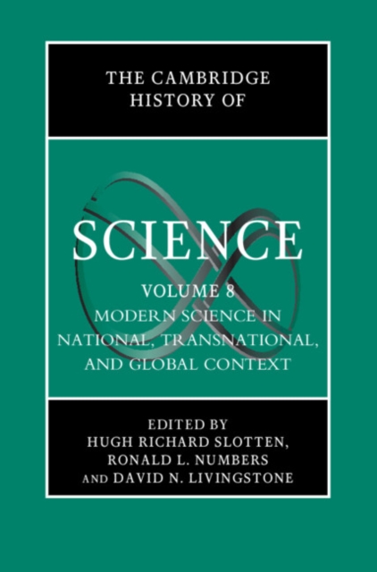 The Cambridge History of Science: Volume 8, Modern Science in National, Transnational, and Global Context, Hardback Book