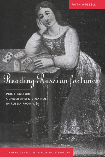 Reading Russian Fortunes : Print Culture, Gender and Divination in Russia from 1765, Hardback Book