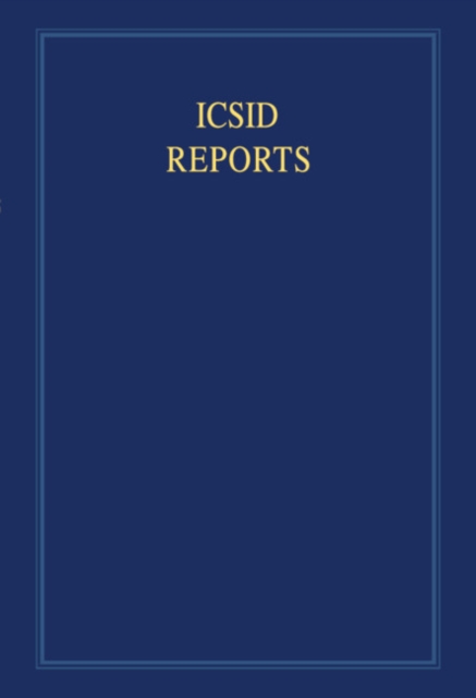 ICSID Reports: Volume 4 : Reports of Cases Decided under the Convention on the Settlement of Investment Disputes between States and Nationals of Other States, 1965, Hardback Book
