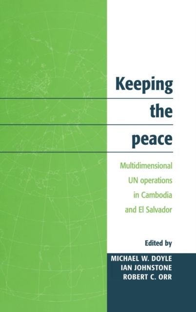 Keeping the Peace : Multidimensional UN Operations in Cambodia and El Salvador, Hardback Book