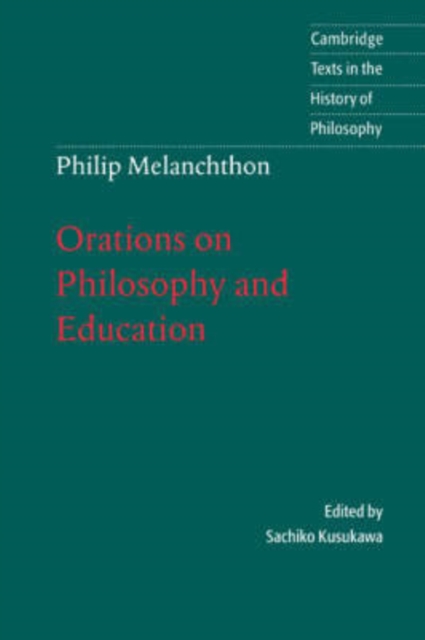 Melanchthon: Orations on Philosophy and Education, Hardback Book
