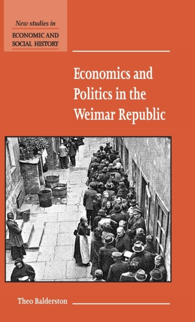 Economics and Politics in the Weimar Republic, Hardback Book
