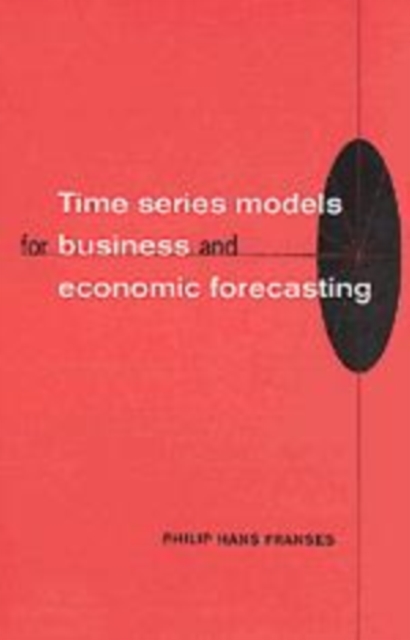 Time Series Models for Business and Economic Forecasting, Hardback Book