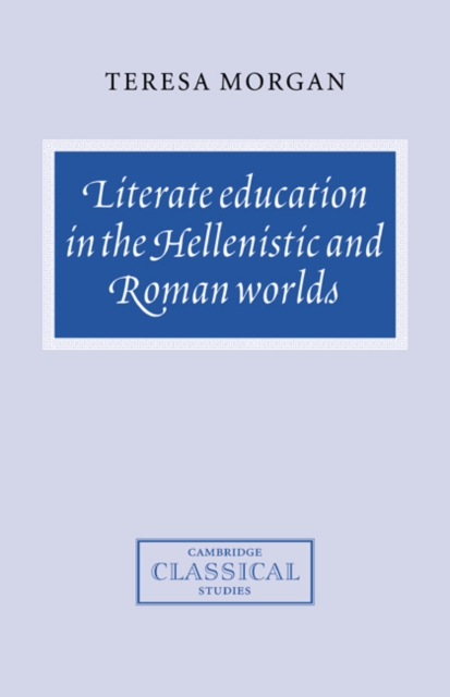 Literate Education in the Hellenistic and Roman Worlds, Hardback Book