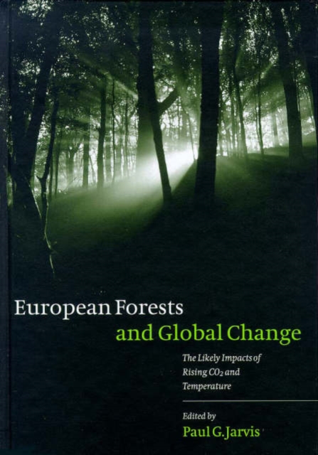 European Forests and Global Change : The Likely Impacts of Rising CO2 and Temperature, Hardback Book