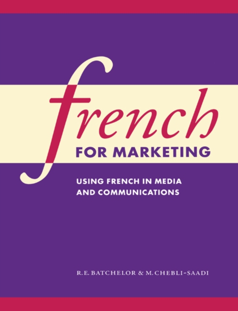 French for Marketing : Using French in Media and Communications, Paperback / softback Book