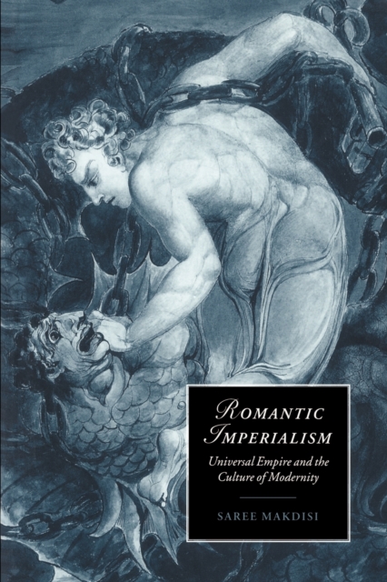 Romantic Imperialism : Universal Empire and the Culture of Modernity, Paperback / softback Book