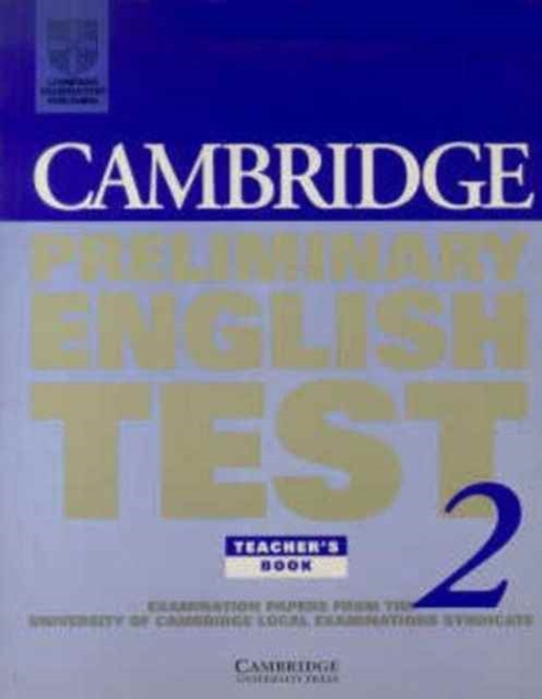 Cambridge Preliminary English Test 2 Teacher's book : Examination Papers from the University of Cambridge Examinations Syndicate, Paperback Book