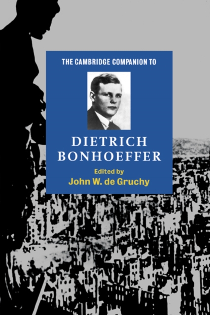 The Cambridge Companion to Dietrich Bonhoeffer, Paperback / softback Book