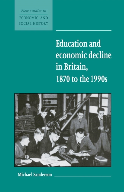Education and Economic Decline in Britain, 1870 to the 1990s, Paperback / softback Book