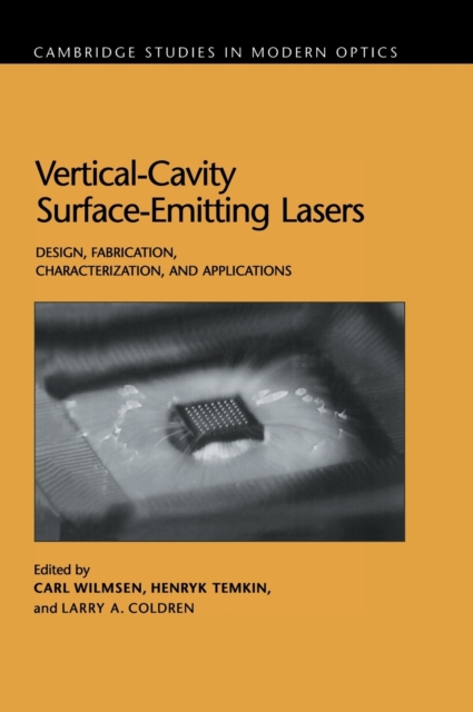 Vertical-Cavity Surface-Emitting Lasers : Design, Fabrication, Characterization, and Applications, Hardback Book
