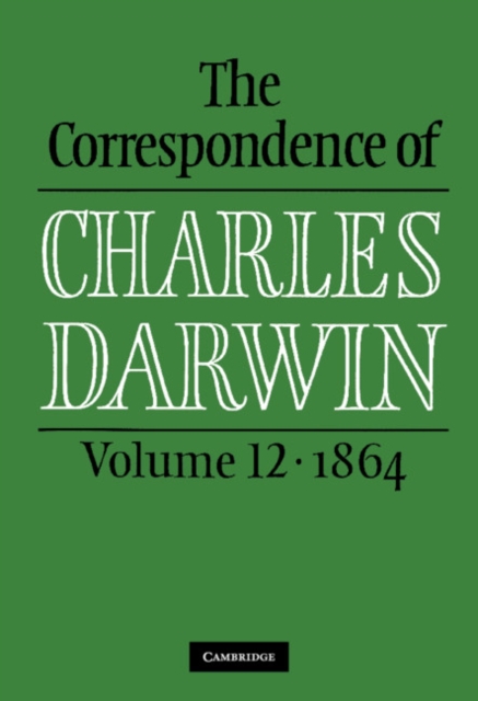 The Correspondence of Charles Darwin: Volume 12, 1864, Hardback Book