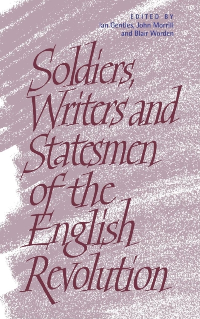 Soldiers, Writers and Statesmen of the English Revolution, Hardback Book