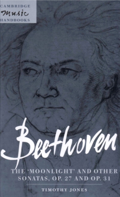 Beethoven: The 'Moonlight' and other Sonatas, Op. 27 and Op. 31, Hardback Book