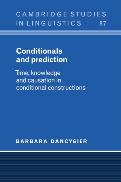 Conditionals and Prediction : Time, Knowledge and Causation in Conditional Constructions, Hardback Book