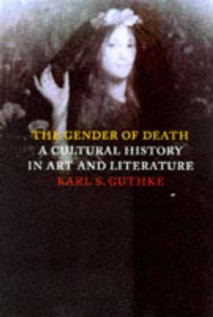 The Gender of Death : A Cultural History in Art and Literature, Hardback Book