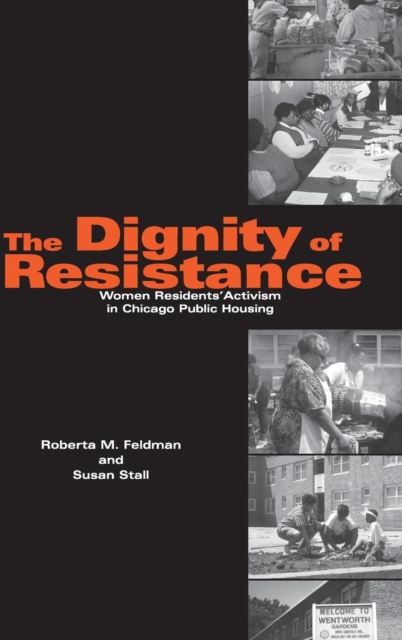 The Dignity of Resistance : Women Residents' Activism in Chicago Public Housing, Hardback Book