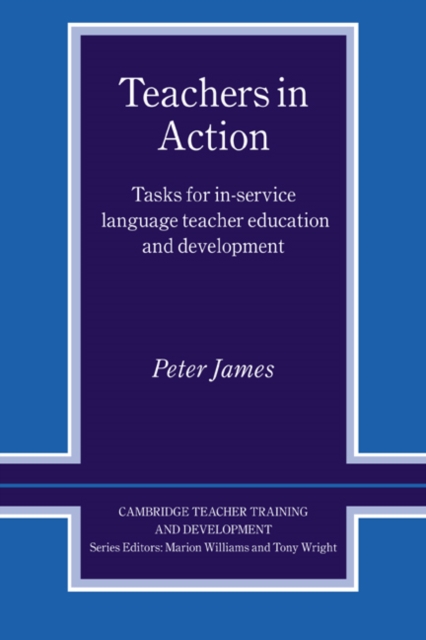 Teachers in Action : Tasks for In-Service Language Teacher Education and Development, Paperback / softback Book