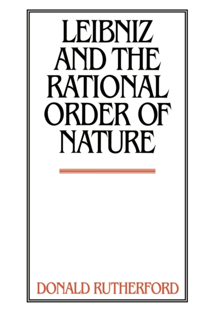 Leibniz and the Rational Order of Nature, Paperback / softback Book