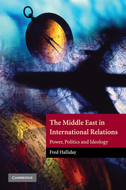 The Middle East in International Relations : Power, Politics and Ideology, Paperback / softback Book