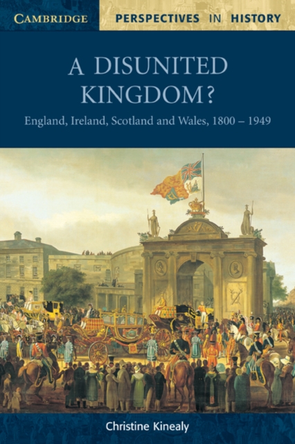 A Disunited Kingdom? : England, Ireland, Scotland and Wales, 1800-1949, Paperback / softback Book