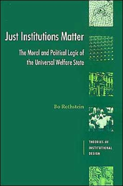 Just Institutions Matter : The Moral and Political Logic of the Universal Welfare State, Paperback / softback Book
