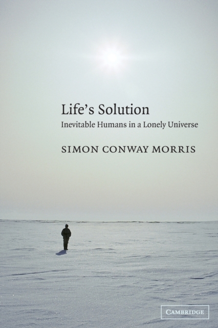 Life's Solution : Inevitable Humans in a Lonely Universe, Paperback / softback Book