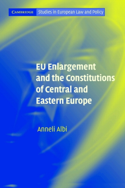 EU Enlargement and the Constitutions of Central and Eastern Europe, Paperback / softback Book