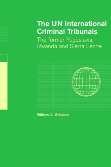 The UN International Criminal Tribunals : The Former Yugoslavia, Rwanda and Sierra Leone, Paperback / softback Book