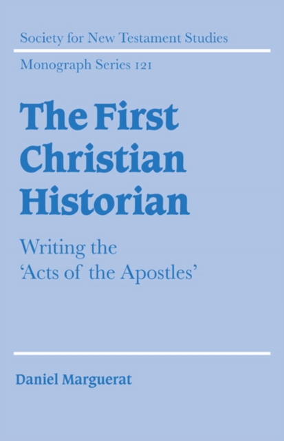 The First Christian Historian : Writing the 'Acts of the Apostles', Paperback / softback Book