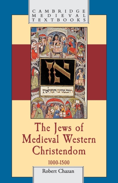The Jews of Medieval Western Christendom : 1000-1500, Paperback / softback Book