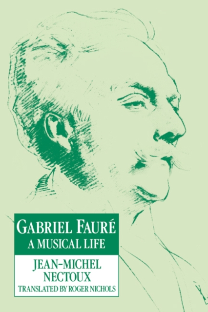 Gabriel Faure : A Musical Life, Paperback / softback Book