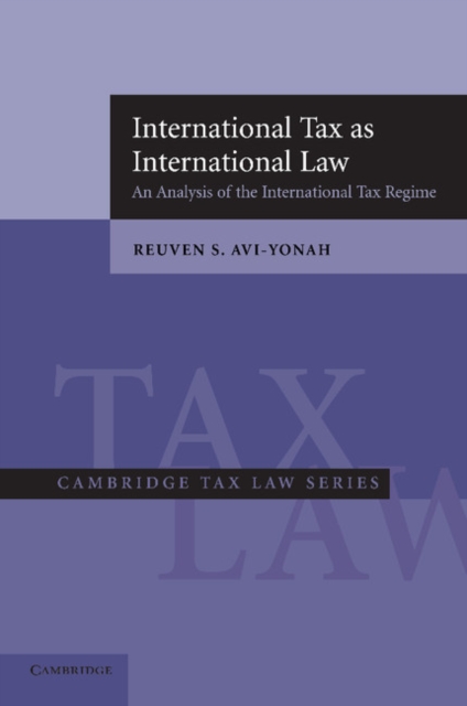 International Tax as International Law : An Analysis of the International Tax Regime, Paperback / softback Book