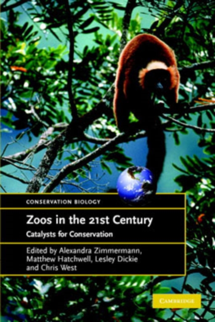 Zoos in the 21st Century : Catalysts for Conservation?, Paperback / softback Book