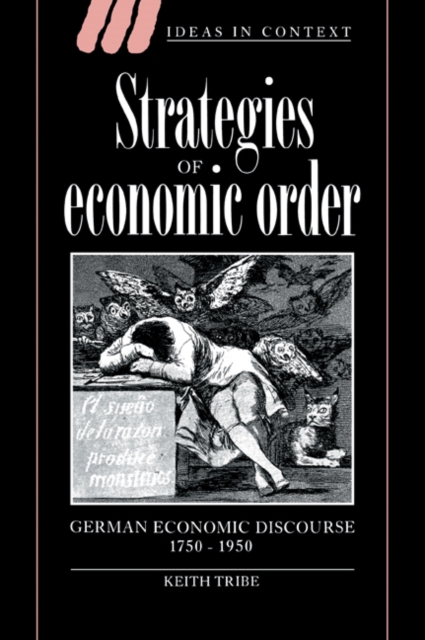 Strategies of Economic Order : German Economic Discourse, 1750-1950, Paperback / softback Book