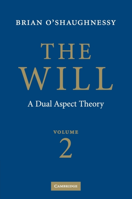 The Will: Volume 2, A Dual Aspect Theory, Paperback / softback Book
