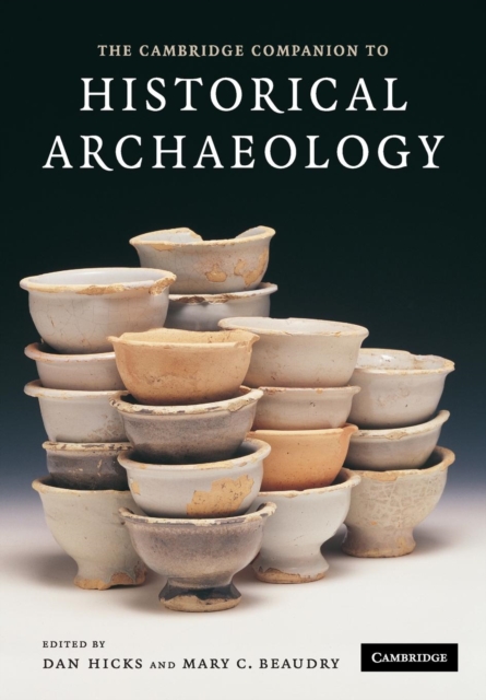 The Cambridge Companion to Historical Archaeology, Paperback / softback Book