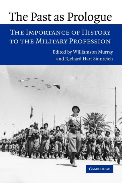 The Past as Prologue : The Importance of History to the Military Profession, Paperback / softback Book