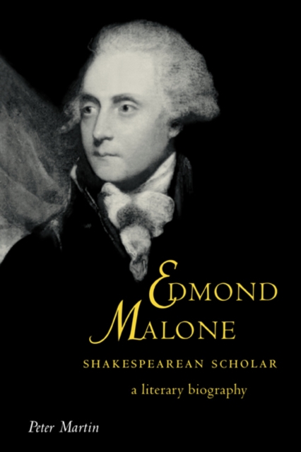 Edmond Malone, Shakespearean Scholar : A Literary Biography, Paperback / softback Book