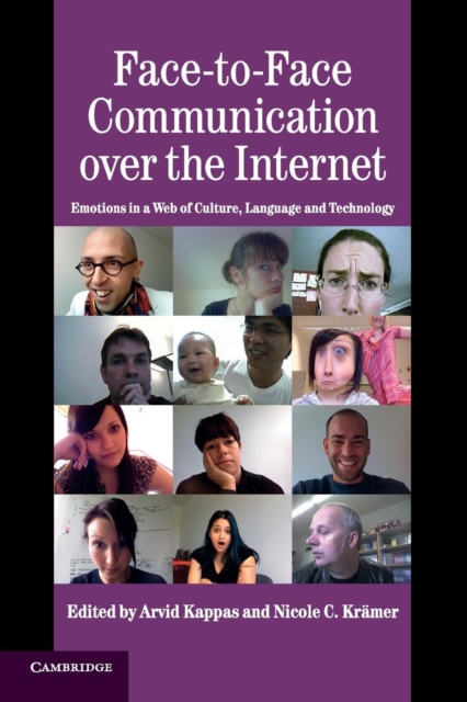 Face-to-Face Communication over the Internet : Emotions in a Web of Culture, Language, and Technology, Paperback / softback Book