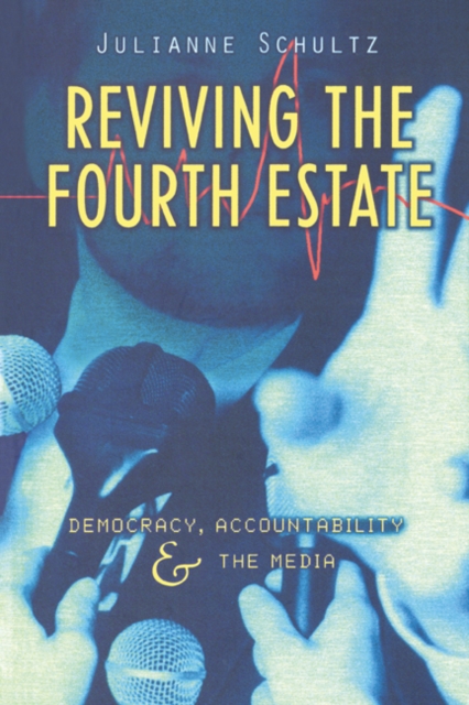 Reviving the Fourth Estate : Democracy, Accountability and the Media, Hardback Book