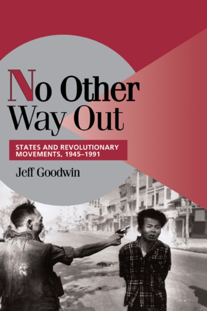 No Other Way Out : States and Revolutionary Movements, 1945-1991, Hardback Book
