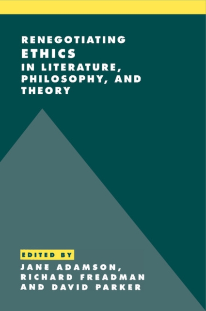 Renegotiating Ethics in Literature, Philosophy, and Theory, Hardback Book