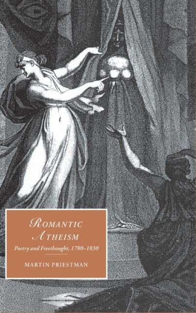 Romantic Atheism : Poetry and Freethought, 1780-1830, Hardback Book