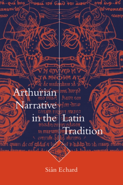 Arthurian Narrative in the Latin Tradition, Hardback Book