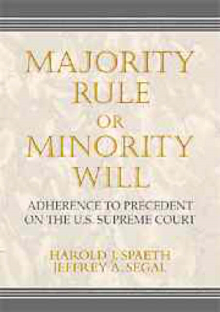 Majority Rule or Minority Will : Adherence to Precedent on the U.S. Supreme Court, Hardback Book