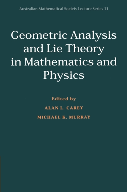 Geometric Analysis and Lie Theory in Mathematics and Physics, Paperback / softback Book