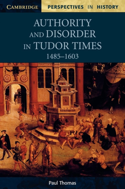 Authority and Disorder in Tudor Times, 1485-1603, Paperback / softback Book