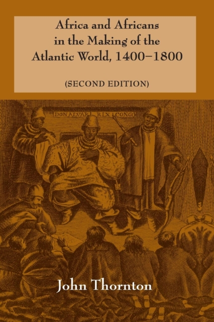 Africa and Africans in the Making of the Atlantic World, 1400-1800, Paperback / softback Book